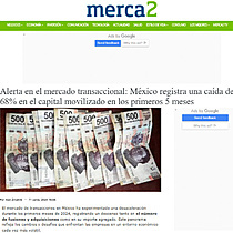 Alerta en el mercado transaccional: Mxico registra una cada del 68% en el capital movilizado en los primeros 5 meses